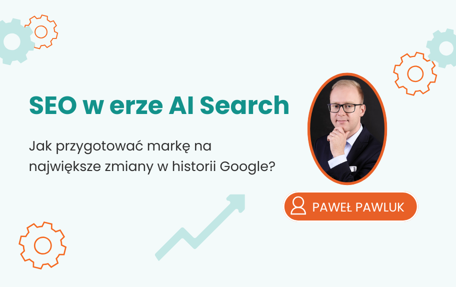 SEO w erze AI Search – co naprawdę się zmienia i jak się przygotować?